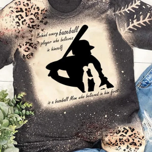 Behind Every Baseball Player Who Believes In Himself - Baseball Mom T-Shirt